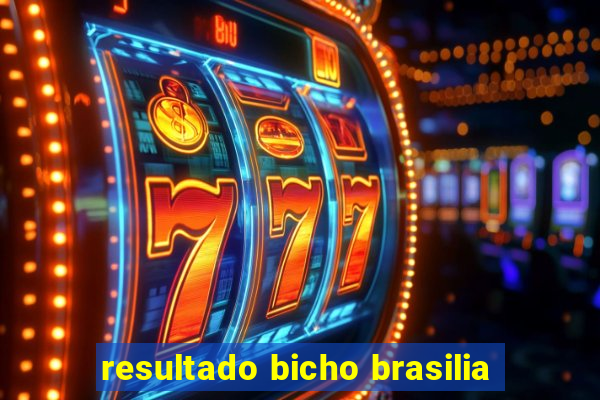 resultado bicho brasilia